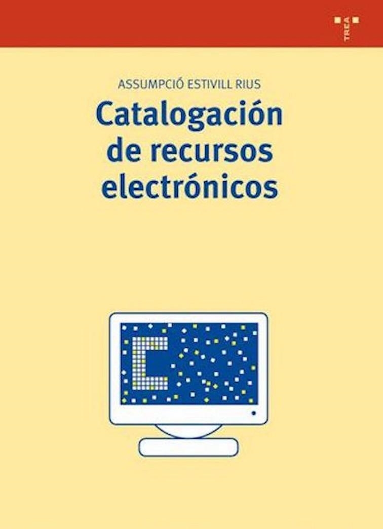 CATALOGACION DE RECURSOS ELECTRONICOS | 9788497042598 | ESTIVILL RIUS, ASSUMPCIO | Llibreria La Gralla | Librería online de Granollers