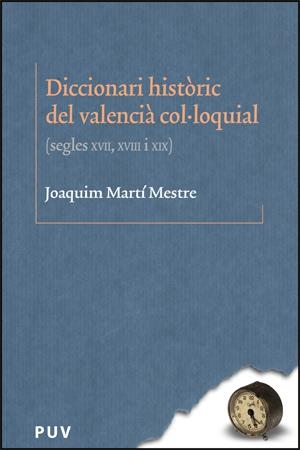 DICCIONARI HISTORIC DEL VALENCIA COL·LOQUIAL SEGLES XVII, | 9788437062631 | MARTI MESTRE, JOAQUIM | Llibreria La Gralla | Librería online de Granollers