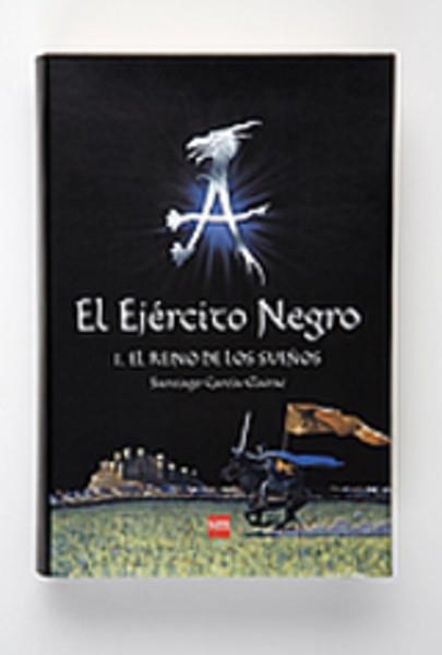 EJERCITO NEGRO 1, EL. EL REINO DE LOS SUEÑOS | 9788467511536 | GARCIA CLAIRAC, SANTIAGO | Llibreria La Gralla | Librería online de Granollers