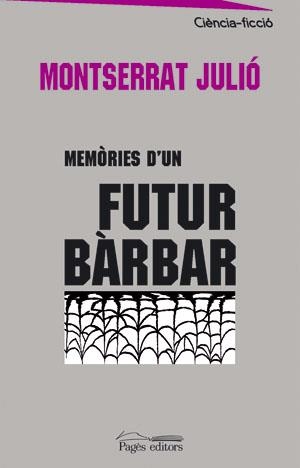 MEMORIES D'UN FUTUR BARBAR (CIENCIA FICCIO 19) | 9788497794183 | JULIO, MONTSERRAT | Llibreria La Gralla | Llibreria online de Granollers