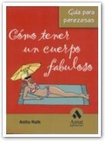 COMO TENER UN CUERPO FABULOSO. GUIA PARA PEREZOSAS | 9788497352666 | NAIK, ANITA | Llibreria La Gralla | Llibreria online de Granollers