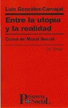 ENTRE LA UTOPIA Y LA REALIDAD. CURSO DE MORAL SOCIAL | 9788429312744 | GONZALEZ-CARVAJAL SANTABARBARA, LUIS | Llibreria La Gralla | Librería online de Granollers