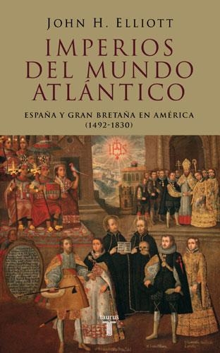 IMPERIOS DEL MUNDO ATLANTICO. ESPAÑA Y GRAN BRETAÑA EN AMERI | 9788430606177 | ELLIOTT, JOHN H. | Llibreria La Gralla | Llibreria online de Granollers