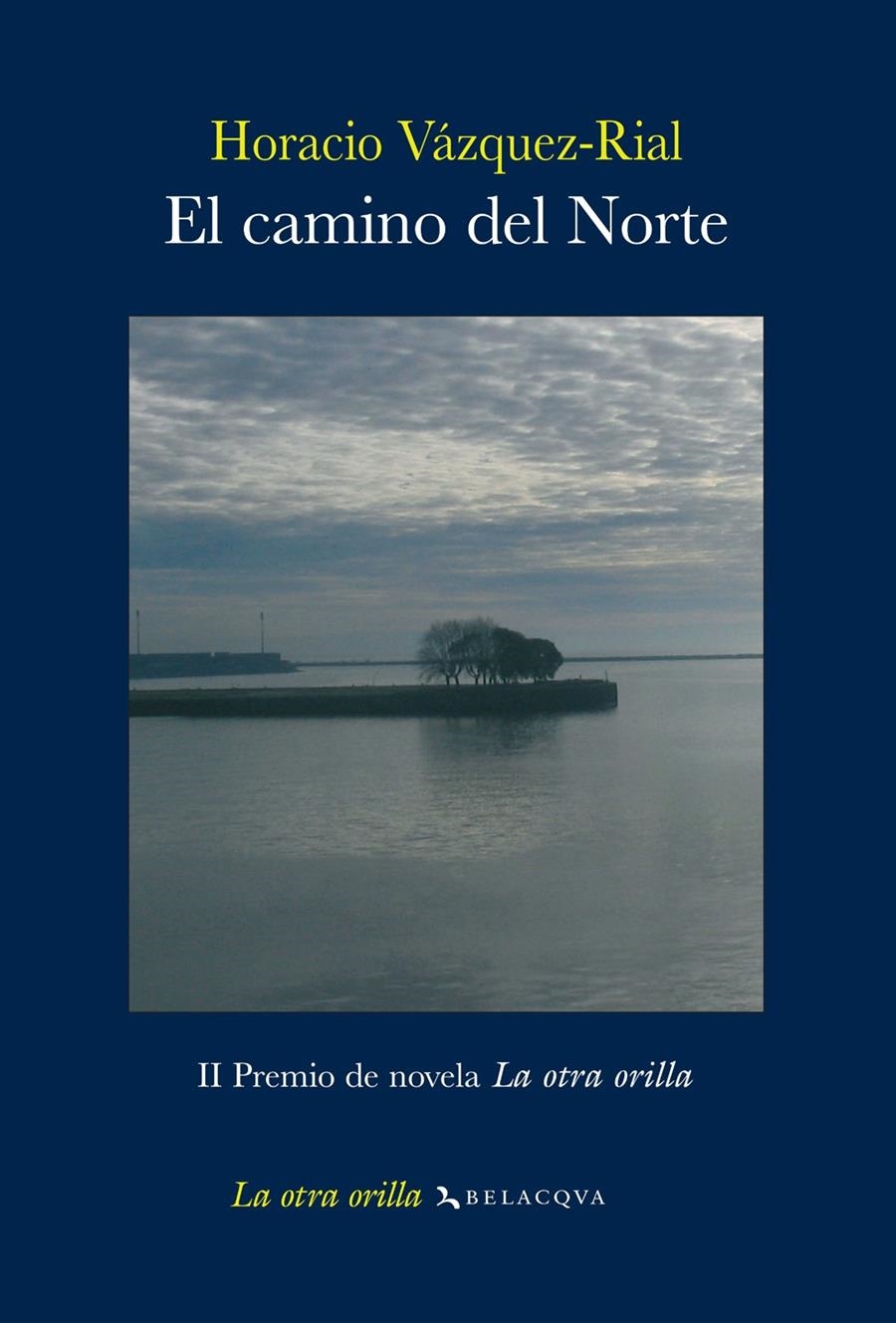 CAMINO DEL NORTE, EL (II PREMIO LA OTRA ORILLA) | 9788496326941 | VAZQUEZ RIAL, HORACIO | Llibreria La Gralla | Llibreria online de Granollers