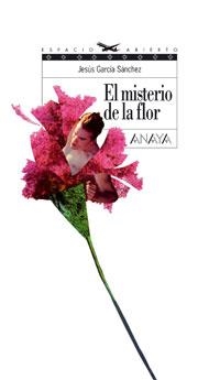 MISTERIO DE LA FLOR, EL (ESPACIO ABIERTO 122) | 9788466753562 | GARCIA SANCHEZ, JESUS | Llibreria La Gralla | Llibreria online de Granollers