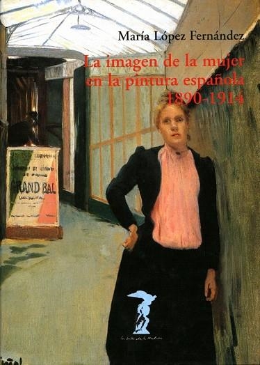 IMAGEN DE LA MUJER EN LA PINTURA ESPAÑOLA 1890-1914, LA | 9788477746737 | LOPEZ FERNANDEZ, MARIA | Llibreria La Gralla | Llibreria online de Granollers