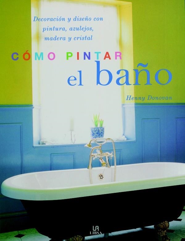 COMO PINTAR EL BAÑO | 9788466213943 | DONOVAN, HENNY | Llibreria La Gralla | Llibreria online de Granollers