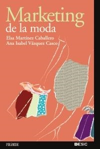 MARKETING DE LA MODA | 9788436820515 | MARTINEZ CABALLERO, ELSA / VAZQUEZ CASCO, ANA ISAB | Llibreria La Gralla | Librería online de Granollers