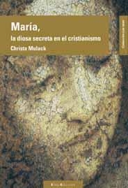 MARIA LA DIOSA SECRETA EN EL CRISTIANISMO | 9788496720015 | MULACK, CHRISTA | Llibreria La Gralla | Llibreria online de Granollers