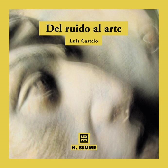 DEL RUIDO AL ARTE | 9788489840362 | CASTELO, LUIS | Llibreria La Gralla | Llibreria online de Granollers