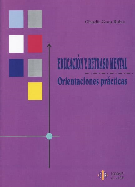 EDUCACION Y RETRASO MENTAL. ORIENTACIONES PRACTICAS | 9788497003544 | GRAU RUBIO, CLAUDIA | Llibreria La Gralla | Llibreria online de Granollers