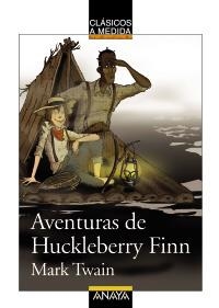 AVENTURAS DE HUCKLEBERRY FINN (CLÁSICOS A MEDIDA) | 9788466785372 | TWAIN, MARK | Llibreria La Gralla | Llibreria online de Granollers