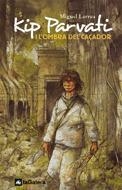 KIP PARVATI I L'OMBRA DEL CAÇADOR | 9788424623494 | LARREA, MIGUEL | Llibreria La Gralla | Librería online de Granollers