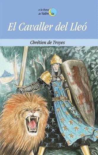 CAVALLER DEL LLEO,EL (A LA LLUNA DE VALÈNCIA 30) | 9788476601839 | CHRETIEN DE TOYES | Llibreria La Gralla | Llibreria online de Granollers