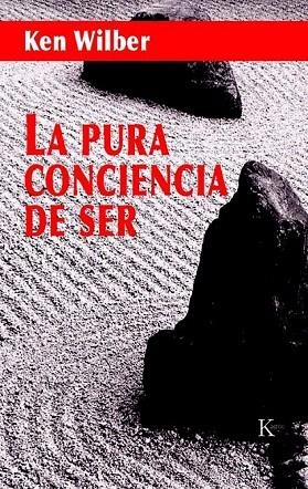 PURA CONCIENCIA DE SER, LA | 9788472456266 | WILBER, KEN | Llibreria La Gralla | Llibreria online de Granollers