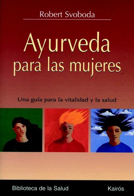 AYURVEDA PARA LAS MUJERES | 9788472456259 | SVOBODA, ROBERT | Llibreria La Gralla | Llibreria online de Granollers