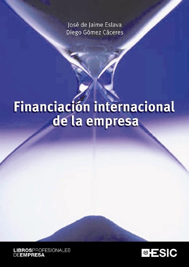 FINANCIACION INTERNACIONAL DE LA EMPRESA | 9788473564496 | DE JAIME ESLAVA, JOSE; GOMEZ CACERES, DIEGO | Llibreria La Gralla | Llibreria online de Granollers