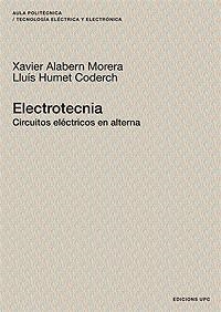 ELECTROTECNIA. CIRCUITOS ELECTRICOS EN ALTERNA | 9788483018637 | ALABERN MORERA, XAVIER; HUMET CODERCH, LLUIS | Llibreria La Gralla | Llibreria online de Granollers