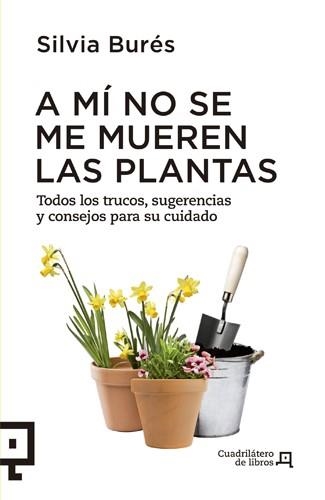 A MÍ NO SE ME MUEREN LAS PLANTAS | 9788494003714 | BURÉS, SILVIA | Llibreria La Gralla | Llibreria online de Granollers