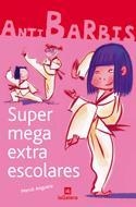 SUPERMEGAEXTRAESCOLARES (ANTIBARBIS 2) | 9788424624422 | ANGUERA, MERCE | Llibreria La Gralla | Llibreria online de Granollers