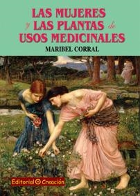 MUJERES Y LAS PLANTAS DE USOS MEDICINALES, LAS | 9788495919854 | CORRAL, MARIBEL | Llibreria La Gralla | Llibreria online de Granollers