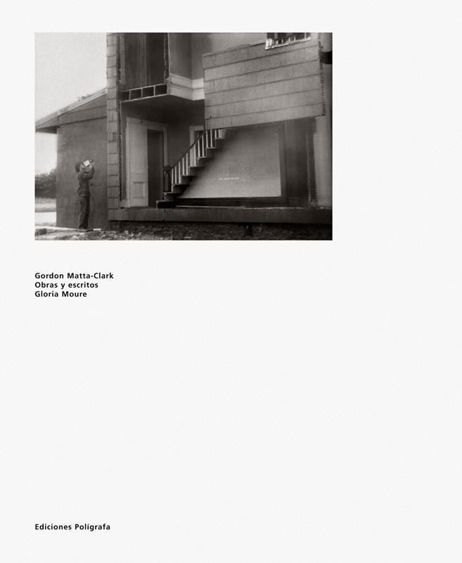 GORDON MATTA CLARK. OBRAS Y ESCRITOS | 9788434311176 | MOURE, GLORIA | Llibreria La Gralla | Llibreria online de Granollers