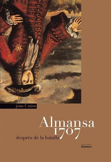 ALMANSA 1707. DESPRES DE LA BATALLA | 9788498241457 | MIRA, JOAN F. | Llibreria La Gralla | Llibreria online de Granollers