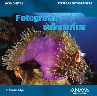 FOTOGRAFIA SUBMARINA (OCIO DIGITAL.TECNICAS FOTOGRAFICAS) | 9788441521087 | EDGE, MARTIN | Llibreria La Gralla | Librería online de Granollers