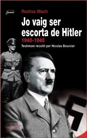 JO VAIG SER ESCORTA DE HITLER 1940-1945 (GUIMET 90) | 9788497794268 | MISCH, ROCHUS | Llibreria La Gralla | Llibreria online de Granollers