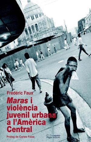 MARAS I VIOLENCIA JUVENIL URBANA A L'AMERICA CENTRAL | 9788497794589 | FAUX, FREDERIC | Llibreria La Gralla | Llibreria online de Granollers