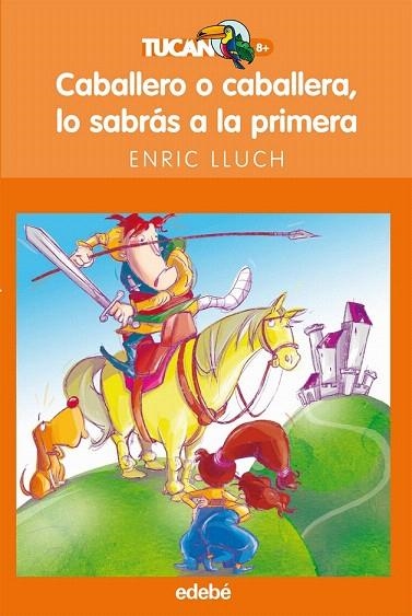 CABALLERO O CABALLERA LO SABRAS A LA PRIMERA (TUCAN NARANJA | 9788423680009 | LLUCH, ENRIC | Llibreria La Gralla | Llibreria online de Granollers