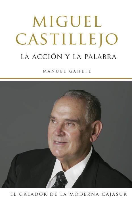 MIGUEL CASTILLEJO. LA ACCION Y LA PALABRA | 9788496710009 | GAHETE, MANUEL | Llibreria La Gralla | Llibreria online de Granollers