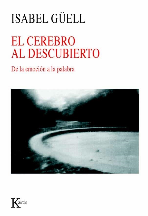 CEREBRO AL DESCUBIERTO, EL. DE LA EMOCION A LA PALABRA | 9788472456310 | GÜELL, ISABEL | Llibreria La Gralla | Llibreria online de Granollers