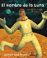 HOMBRE DE LA LUNA, EL. UN DIA EN LA VIDA DE BOB | 9788424621704 | BARTRAN, SIMON | Llibreria La Gralla | Llibreria online de Granollers