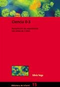 CIENCIA 0-3. LABORATORIOS DE CIENCIAS EN LA ESCUELA INFANTIL | 9788478274406 | VEGA, SILVIA | Llibreria La Gralla | Librería online de Granollers