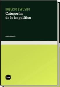 CATEGORIAS DE LO IMPOLITICO | 9788460983903 | ESPOSITO, ROBERTO | Llibreria La Gralla | Llibreria online de Granollers