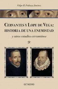 CERVANTES Y LOPE DE VEGA: HISTORIA DE UNA ENEMISTAD | 9788480638111 | PEDRAZA JIMENEZ, FELIPE B. | Llibreria La Gralla | Llibreria online de Granollers