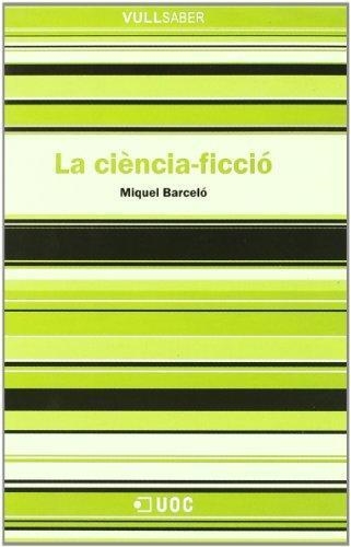 CIENCIA FICCIO, LA (VULL SABER 36) | 9788497885195 | BARCELO, MIQUEL | Llibreria La Gralla | Librería online de Granollers