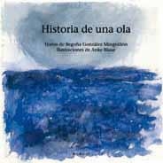 HISTORIA DE UNA OLA | 9788496720091 | GONZALEZ MINGUILLON, BEGOÑA | Llibreria La Gralla | Llibreria online de Granollers