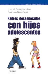 PADRES DESESPERADOS CON HIJOS ADOLESCENTES | 9788436820782 | FERNANDEZ MILLAN, J.; BUELA CASAL, G. | Llibreria La Gralla | Llibreria online de Granollers