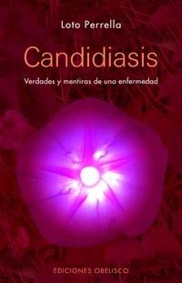 CANDIDIASIS. VERDADES Y MENTIRAS DE UNA ENFERMEDAD | 9788497773270 | PERRELLA, LOTO | Llibreria La Gralla | Librería online de Granollers