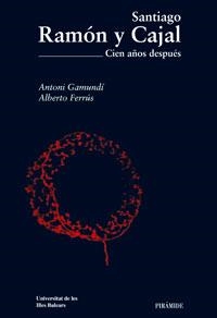 SANTIAGO RAMON Y CAJAL. CIEN AÑOS DESPUES | 9788436820775 | GAMUNDI, A.; FERRUS, A. | Llibreria La Gralla | Llibreria online de Granollers