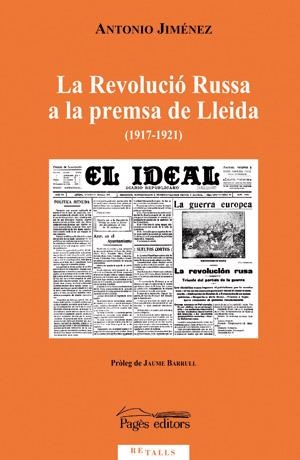 REVOLUCIO RUSSA A LA PRENSA DE LLEIDA 1917-1921, LA | 9788497793872 | JIMENEZ, ANTONIO | Llibreria La Gralla | Librería online de Granollers