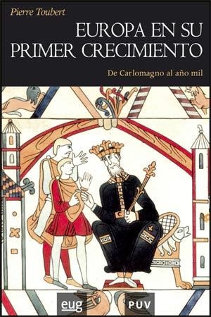 EUROPA EN SU PRIMER CRECIMIENTO. DE CARLOMAGNO AL AÑO MIL | 9788437064239 | TOUBERT, PIERRE | Llibreria La Gralla | Llibreria online de Granollers