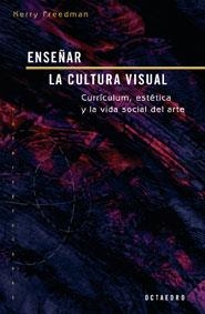 ENSEÑAR LA CULTURA VISUAL | 9788480638456 | FREEDMAN, KERRY | Llibreria La Gralla | Llibreria online de Granollers