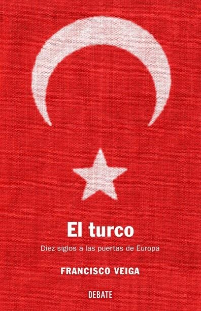 TURCO, EL. DIEZ SIGLOS A LAS PUERTAS DE EUROPA | 9788483066706 | VEIGA, FRANCISCO | Llibreria La Gralla | Librería online de Granollers