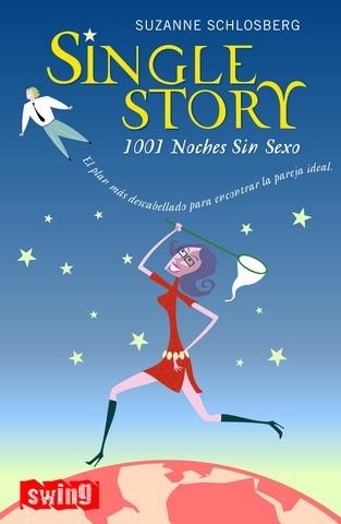 SINGLE STORY. 1001 NOCHES SIN SEXO (SWING) | 9788493509781 | SCHLOSBERG, SUZANNE | Llibreria La Gralla | Llibreria online de Granollers