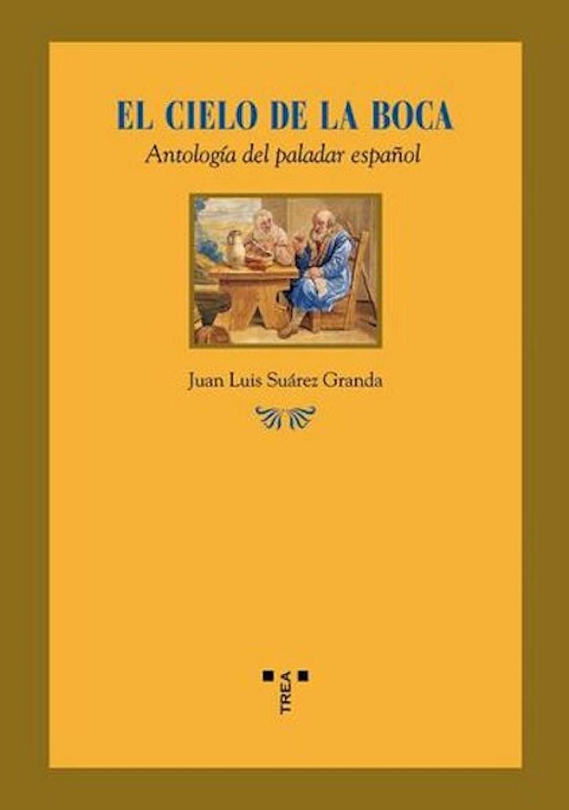 CIELO EN LA BOCA, EL. ANTOLOGIA DEL PALADAR ESPAÑOL | 9788497042628 | SUAREZ GRANDA, JUAN LUIS | Llibreria La Gralla | Llibreria online de Granollers