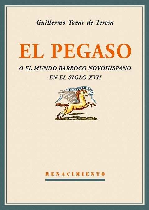 PEGASO, EL. O EL MUNDO BARROCO NOVOHISPANO EN EL S.XVII | 9788484722816 | TOVAR DE TERESA, GUILLERMO | Llibreria La Gralla | Llibreria online de Granollers