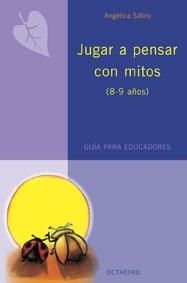 JUGAR A PENSAR CON MITOS. GUIA PARA EDUCADORES | 9788480638197 | SATIRO, ANGELICA | Llibreria La Gralla | Librería online de Granollers